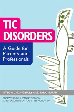 Cover of the book Tic Disorders by Ben Ryan, Charlotte Bradley, Rowan Williams, Margaret Whipp