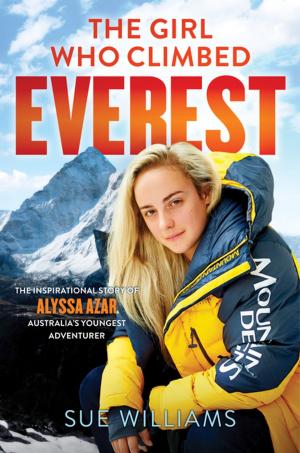 Cover of the book The Girl Who Climbed Everest: The inspirational story of Alyssa Azar, Australia's Youngest Adventurer by Rebecca Gowers