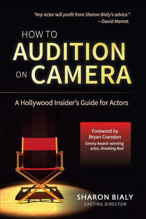 Cover of the book How To Audition On Camera: A Hollywood Insider's Guide for Actors by Lincoln Paine