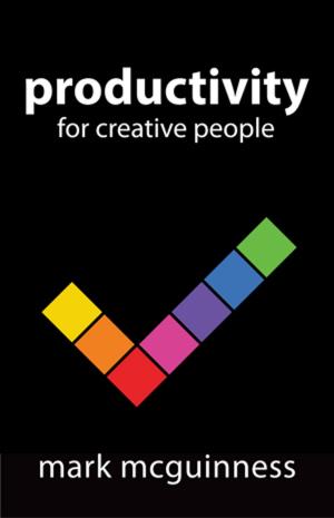 Cover of the book Productivity for Creative People by Shaun Whynacht