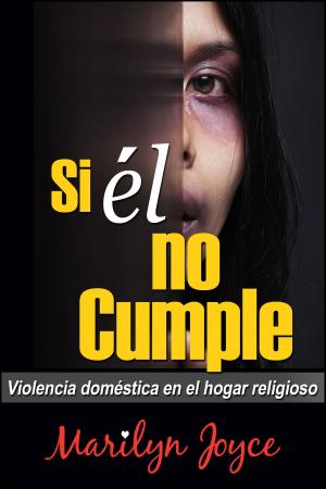 Cover of the book SI ÉL NO CUMPLE Violencia Doméstica en el Hogar Religioso by Virtual Store USA