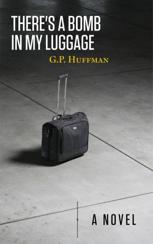 Cover of the book There's a Bomb in My Luggage by Stuart Gustafson