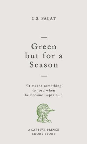Cover of the book Green but for a Season by C. S. Pacat