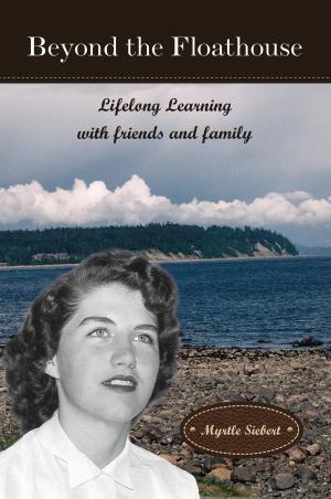 Cover of the book Beyond the Floathouse: Lifelong Learning with Friends and Family by Kate Loveday