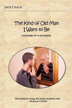 Book cover of The Kind of Old Man I Want to Be
