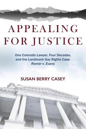 Book cover of Appealing For Justice: One Lawyer, Four Decades and the Landmark Gay Rights Case