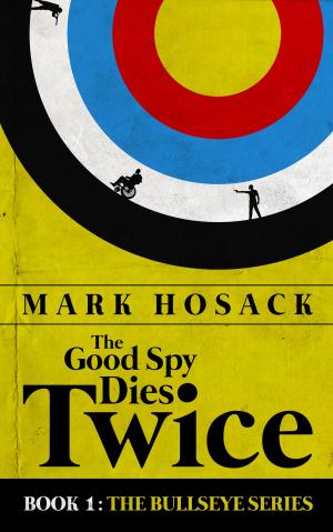 Cover of the book The Good Spy Dies Twice by Mark Lanton