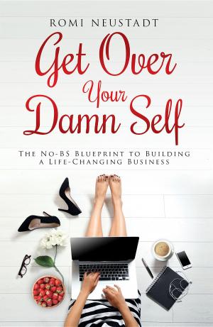 Cover of the book Get Over Your Damn Self by Andrea Moro