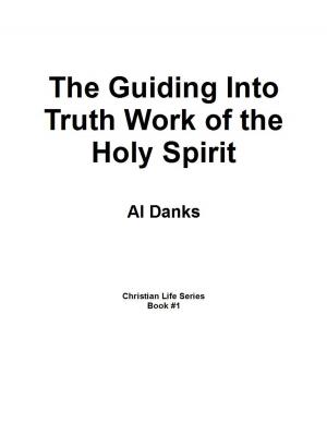Cover of the book The Guiding Into Truth Work of the Holy Spirit by Kevin Wayne Johnson
