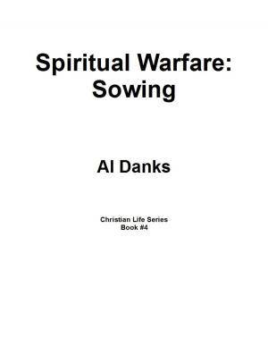 Cover of the book Spiritual Warfare: Sowing by Alfred Addo-Mensah