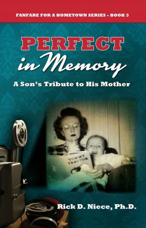 Cover of the book Perfect in Memory: A Son's Tribute to His Mother by Fabián García