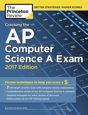 Cover of the book Cracking the AP Computer Science A Exam, 2017 Edition by Lenore Look