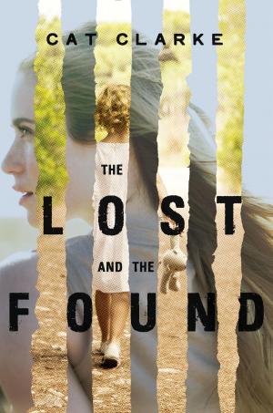 Cover of The Lost and the Found by Cat Clarke, Random House Children's Books