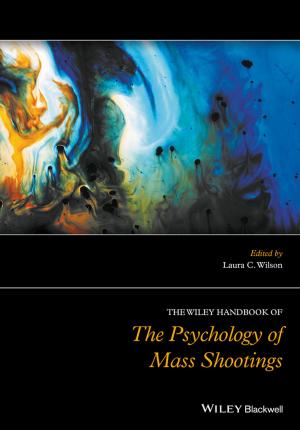 Cover of the book The Wiley Handbook of the Psychology of Mass Shootings by Primo Levi, Leonardo De Benedetti