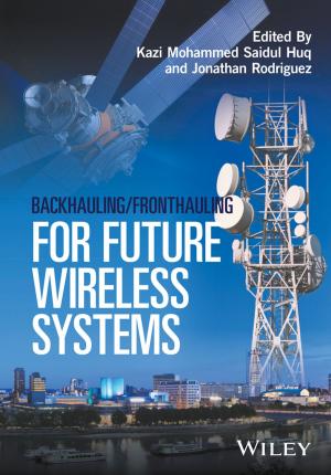 Cover of the book Backhauling / Fronthauling for Future Wireless Systems by Renuka Bhattacharya, Jason A. Dominitz, Joo Ha Hwang, John M. Inadomi