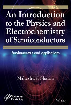 Cover of the book An Introduction to the Physics and Electrochemistry of Semiconductors by Per Kristiansen, Robert Rasmussen