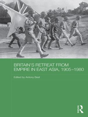 Cover of the book Britain's Retreat from Empire in East Asia, 1905-1980 by John Lombard