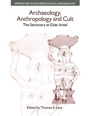 Cover of the book Archaeology, Anthropology and Cult by Travis Hirschi, Hanan C. Selvin