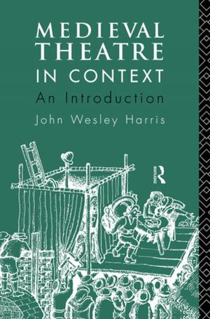 Cover of the book Medieval Theatre in Context: An Introduction by Jeffrey S. Dill