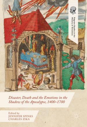 bigCover of the book Disaster, Death and the Emotions in the Shadow of the Apocalypse, 1400–1700 by 
