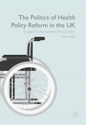 Cover of the book The Politics of Health Policy Reform in the UK by J. Rosanas