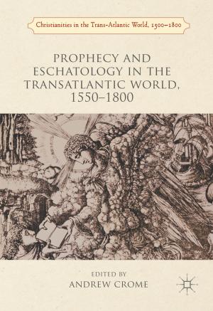 bigCover of the book Prophecy and Eschatology in the Transatlantic World, 1550−1800 by 