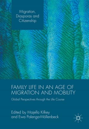 Cover of the book Family Life in an Age of Migration and Mobility by Elizabeth Frost, Stuart McClean