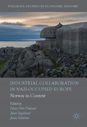 Cover of the book Industrial Collaboration in Nazi-Occupied Europe by M. Race, A. Furnham