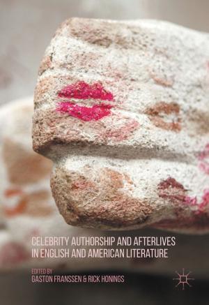 Cover of the book Celebrity Authorship and Afterlives in English and American Literature by W. Dietrich
