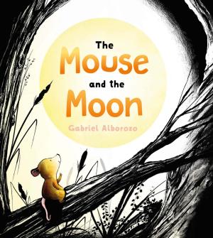 Cover of the book The Mouse and the Moon by Ann Whitehead Nagda, Cindy Bickel