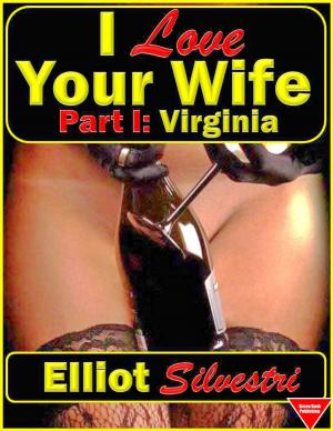 Cover of I Love Your Wife Part I: Virginia
