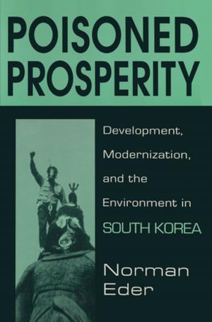 Cover of the book Poisoned Prosperity: Development, Modernization and the Environment in South Korea by Marion Milner