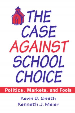 Cover of the book The Case Against School Choice: Politics, Markets and Fools by J. R. de J. Jackson