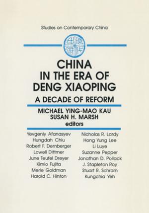 Cover of the book China in the Era of Deng Xiaoping: A Decade of Reform by Pk. Md. Motiur Rahman, Noriatsu Matsui, Yukio Ikemoto