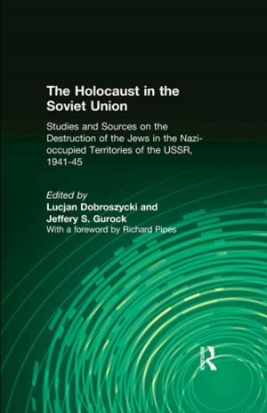 bigCover of the book The Holocaust in the Soviet Union: Studies and Sources on the Destruction of the Jews in the Nazi-occupied Territories of the USSR, 1941-45 by 