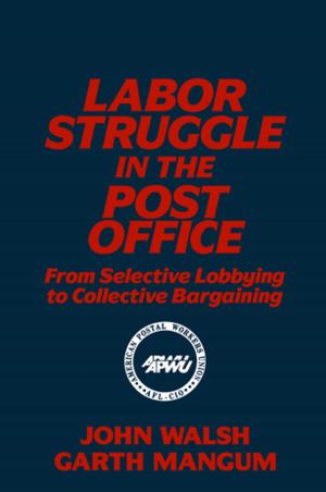 Book cover of Labor Struggle in the Post Office: From Selective Lobbying to Collective Bargaining