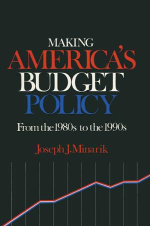 Cover of the book Making America's Budget Policy from the 1980's to the 1990's by Steven W. Bender, Raquel Aldana, Gilbert Paul Carrasco, Joaquin G. Avila