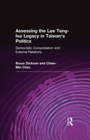 Cover of the book Assessing the Lee Teng-hui Legacy in Taiwan's Politics: Democratic Consolidation and External Relations by Luigi Nason, Fernanda Vaselli, Giuseppe Laras