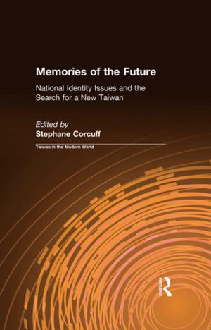 Cover of the book Memories of the Future: National Identity Issues and the Search for a New Taiwan by Charles Foster, Jacqueline Gillatt, Charles Bourne, Popat Prashant