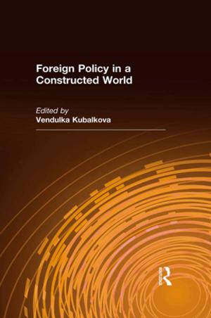 Cover of the book Foreign Policy in a Constructed World by Geoff O'Brien, Nicola Pearsall, Phil O'Keefe