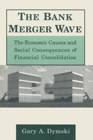 Book cover of The Bank Merger Wave: The Economic Causes and Social Consequences of Financial Consolidation