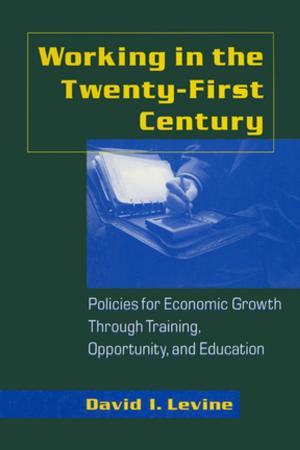 Cover of the book Working in the 21st Century: Policies for Economic Growth Through Training, Opportunity and Education by Sten Gromark, Mervi Ilmonen, Katrin Paadam, Eli Støa