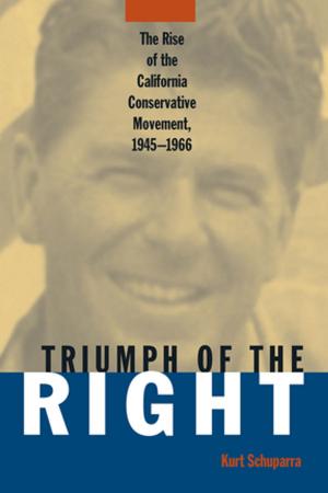 Cover of the book Rise and Triumph of the California Right, 1945-66 by Ioan Williams