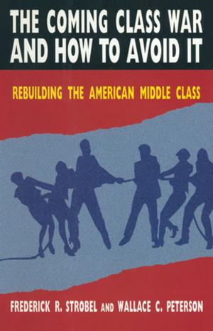 Cover of the book The Coming Class War and How to Avoid it by Shari Lowin