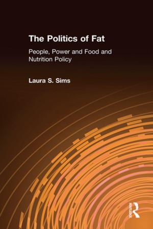 Cover of the book The Politics of Fat: People, Power and Food and Nutrition Policy by Fran Heckrotte