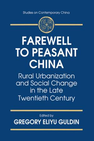 Cover of the book Farewell to Peasant China: Rural Urbanization and Social Change in the Late Twentieth Century by Iritani