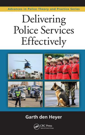 Cover of the book Delivering Police Services Effectively by Karen Bogenschneider