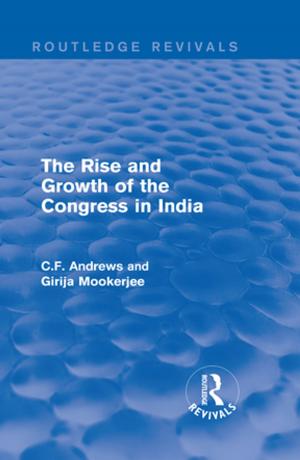 Book cover of Routledge Revivals: The Rise and Growth of the Congress in India (1938)