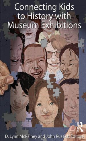 Cover of the book Connecting Kids to History with Museum Exhibitions by Dennis J. Dunn
