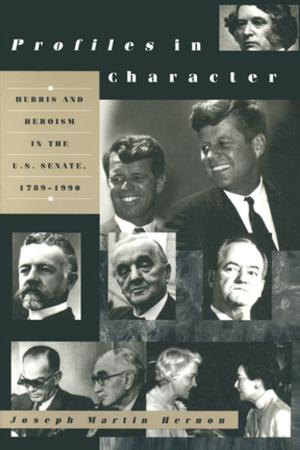 Cover of the book Profiles in Character: Hubris and Heroism in the U.S. Senate, 1789-1996 by Utz McKnight